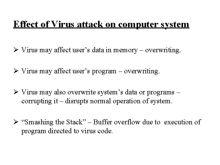 Effect of Virus attack on computer system Ø Virus may affect user’s data in