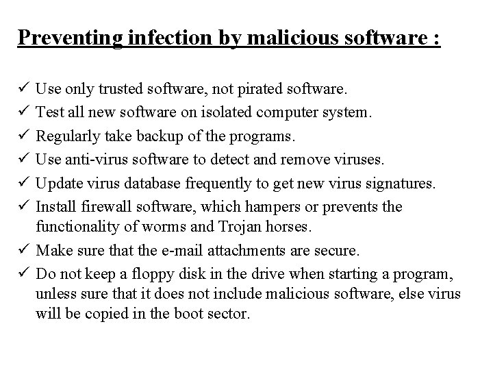 Preventing infection by malicious software : ü ü ü Use only trusted software, not