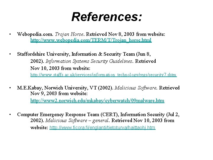 References: • Webopedia. com. Trojan Horse. Retrieved Nov 8, 2003 from website: http: //www.