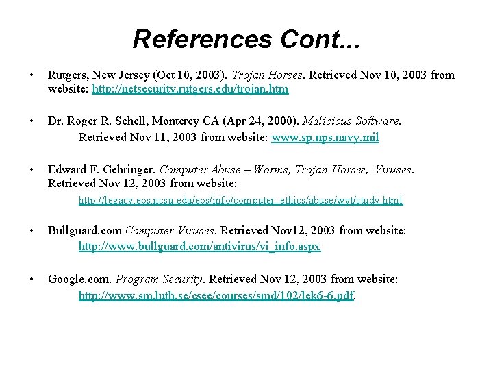 References Cont. . . • Rutgers, New Jersey (Oct 10, 2003). Trojan Horses. Retrieved