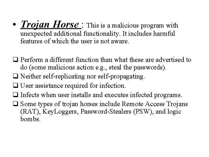  • Trojan Horse : This is a malicious program with unexpected additional functionality.