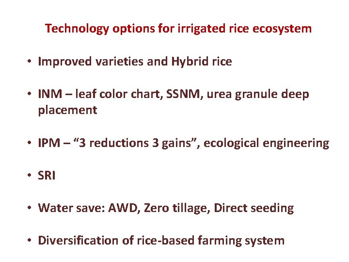 Technology options for irrigated rice ecosystem • Improved varieties and Hybrid rice • INM