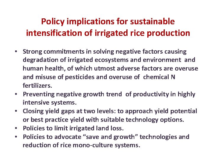 Policy implications for sustainable intensification of irrigated rice production • Strong commitments in solving