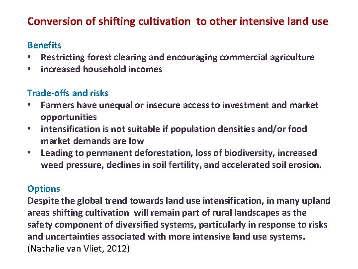Conversion of shifting cultivation to other intensive land use Benefits • Restricting forest clearing