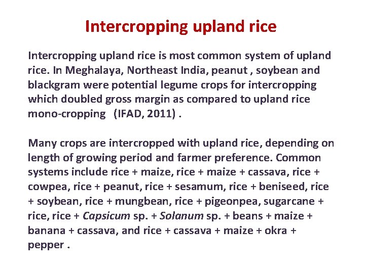 Intercropping upland rice is most common system of upland rice. In Meghalaya, Northeast India,