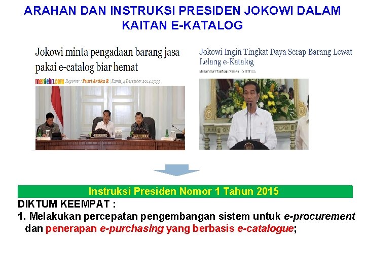 ARAHAN DAN INSTRUKSI PRESIDEN JOKOWI DALAM KAITAN E-KATALOG Instruksi Presiden Nomor 1 Tahun 2015