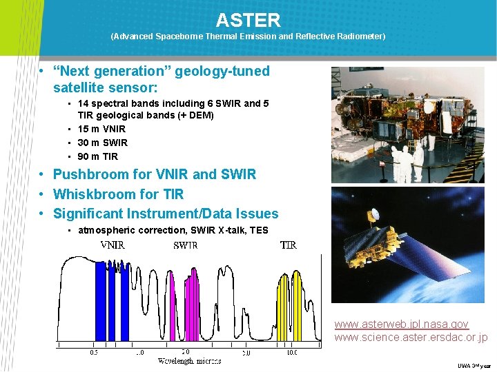 ASTER (Advanced Spaceborne Thermal Emission and Reflective Radiometer) • “Next generation” geology-tuned satellite sensor: