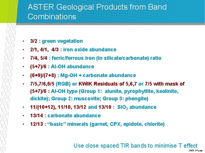 ASTER Geological Products from Band Combinations • 3/2 : green vegetation • 2/1, 4/3