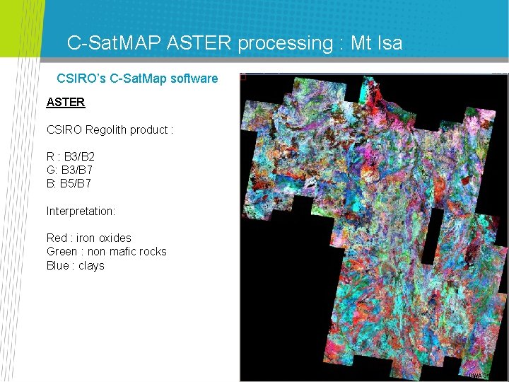 C-Sat. MAP ASTER processing : Mt Isa CSIRO’s C-Sat. Map software ASTER CSIRO Regolith