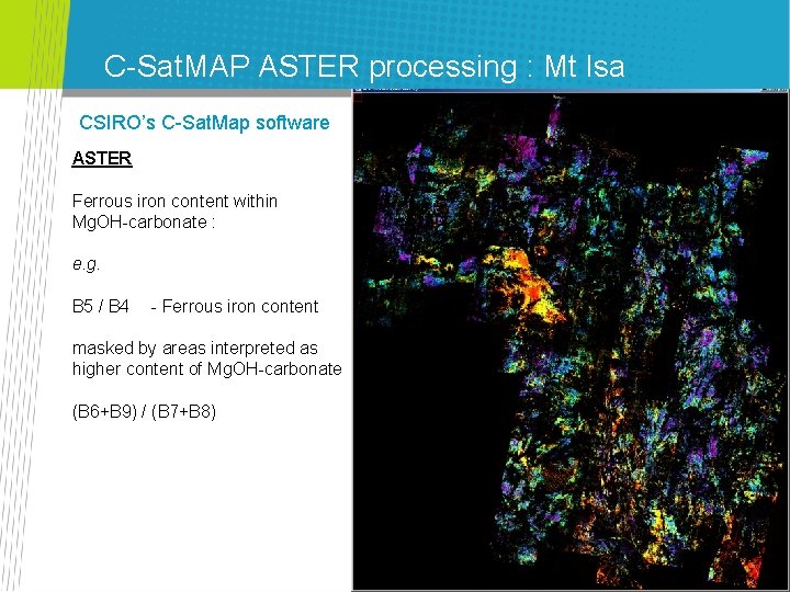 C-Sat. MAP ASTER processing : Mt Isa CSIRO’s C-Sat. Map software ASTER Ferrous iron