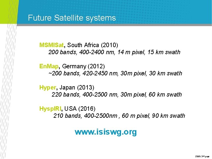 Future Satellite systems MSMISat, South Africa (2010) 200 bands, 400 -2400 nm, 14 m