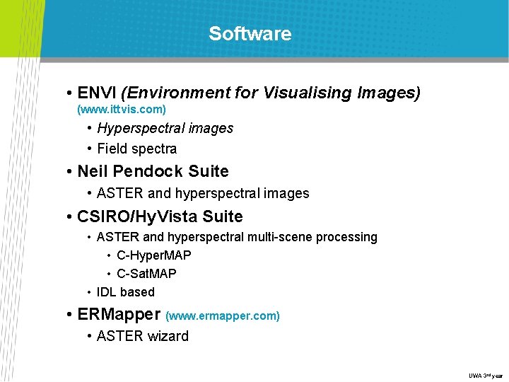 Software • ENVI (Environment for Visualising Images) (www. ittvis. com) • Hyperspectral images •