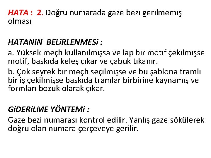 HATA : 2. Doğru numarada gaze bezi gerilmemiş olması HATANIN BELi. RLENMESi : a.