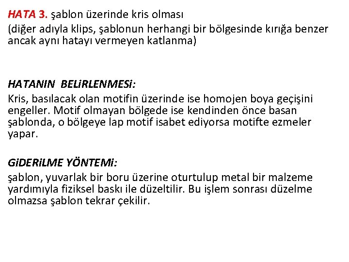 HATA 3. şablon üzerinde kris olması (diğer adıyla klips, şablonun herhangi bir bölgesinde kırığa