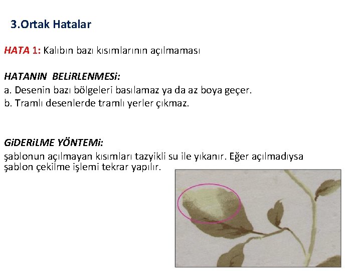 3. Ortak Hatalar HATA 1: Kalıbın bazı kısımlarının açılmaması HATANIN BELi. RLENMESi: a. Desenin