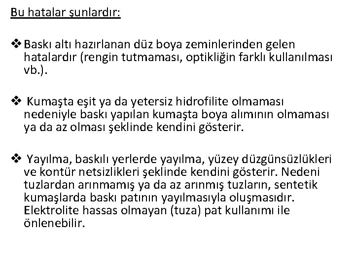 Bu hatalar şunlardır: v Baskı altı hazırlanan düz boya zeminlerinden gelen hatalardır (rengin tutmaması,