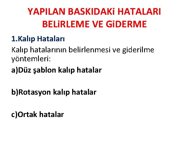 YAPILAN BASKIDAKi HATALARI BELi. RLEME VE Gi. DERME 1. Kalıp Hataları Kalıp hatalarının belirlenmesi