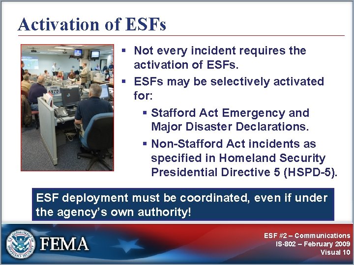 Activation of ESFs § Not every incident requires the activation of ESFs. § ESFs