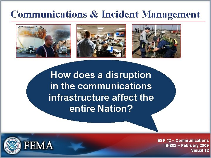Communications & Incident Management How does a disruption in the communications infrastructure affect the