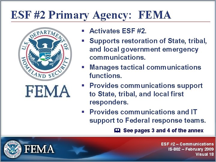 ESF #2 Primary Agency: FEMA § Activates ESF #2. § Supports restoration of State,