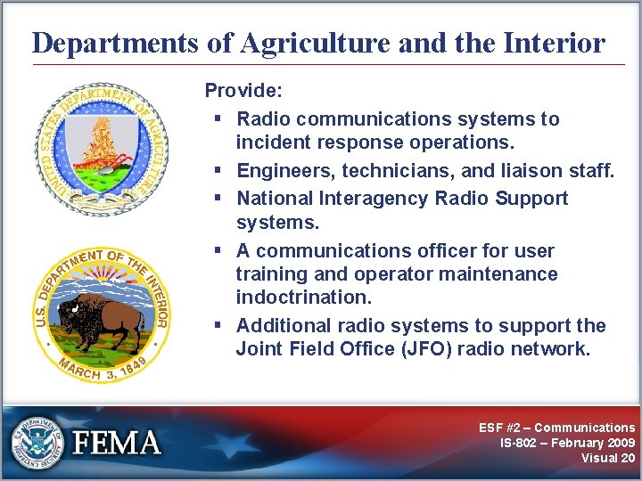 Departments of Agriculture and the Interior Provide: § Radio communications systems to incident response