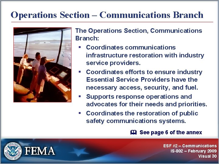 Operations Section – Communications Branch The Operations Section, Communications Branch: § Coordinates communications infrastructure