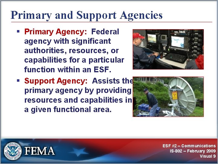 Primary and Support Agencies § Primary Agency: Federal agency with significant authorities, resources, or