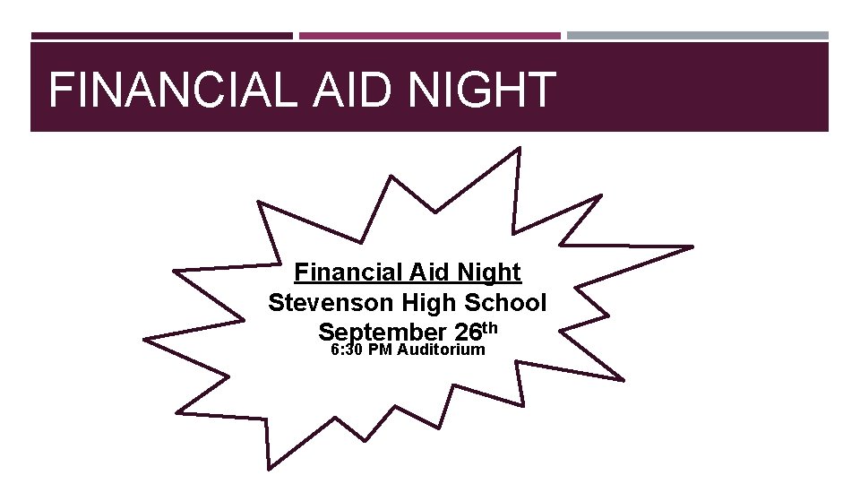 FINANCIAL AID NIGHT Financial Aid Night Stevenson High School September 26 th 6: 30
