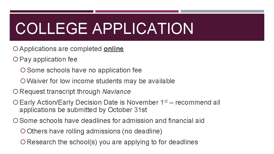 COLLEGE APPLICATION Applications are completed online Pay application fee Some schools have no application