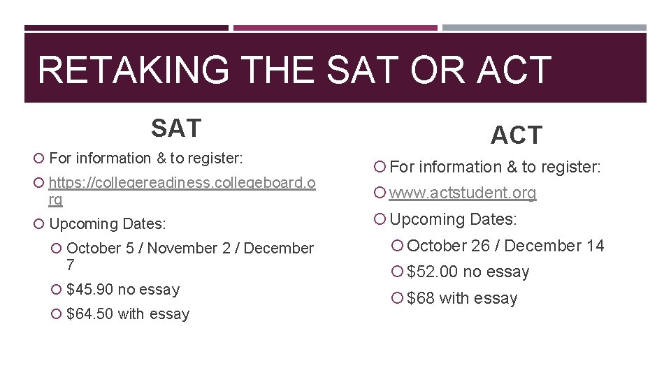 RETAKING THE SAT OR ACT SAT For information & to register: https: //collegereadiness. collegeboard.