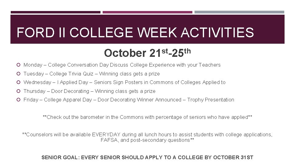 FORD II COLLEGE WEEK ACTIVITIES October 21 st-25 th Monday – College Conversation Day