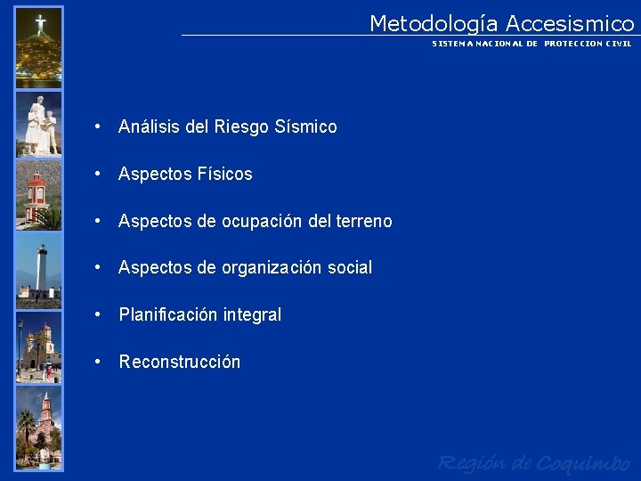 Metodología Accesismico SISTEMA NACIONAL DE PROTECCION CIVIL • Análisis del Riesgo Sísmico • Aspectos