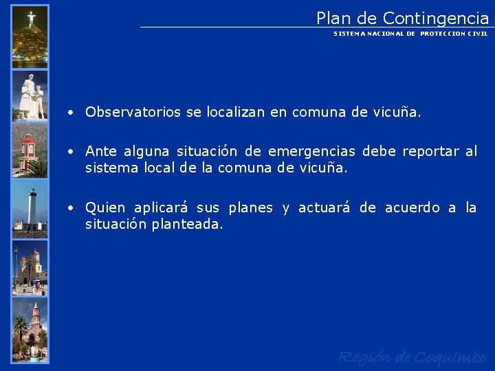 Plan de Contingencia SISTEMA NACIONAL DE PROTECCION CIVIL • Observatorios se localizan en comuna