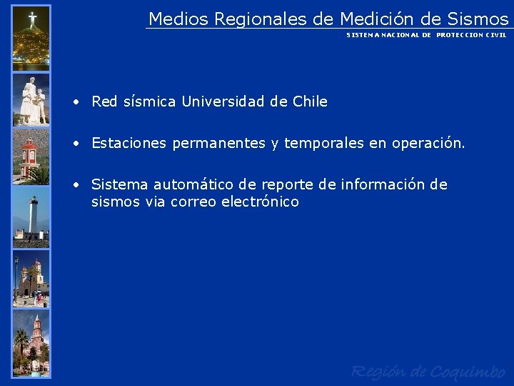 Medios Regionales de Medición de Sismos SISTEMA NACIONAL DE PROTECCION CIVIL • Red sísmica