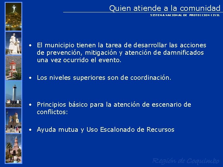 Quien atiende a la comunidad SISTEMA NACIONAL DE PROTECCION CIVIL • El municipio tienen