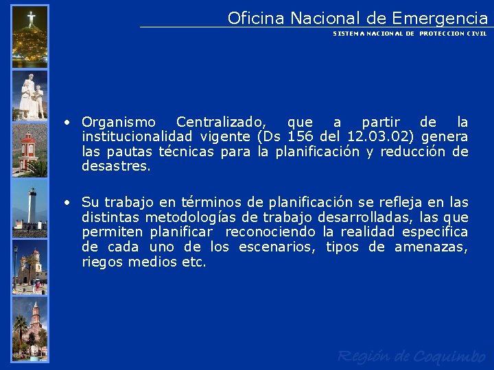 Oficina Nacional de Emergencia SISTEMA NACIONAL DE PROTECCION CIVIL • Organismo Centralizado, que a