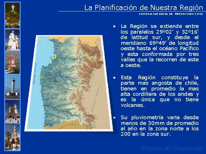 La Planificación de Nuestra Región SISTEMA NACIONAL DE PROTECCION CIVIL • La Región se