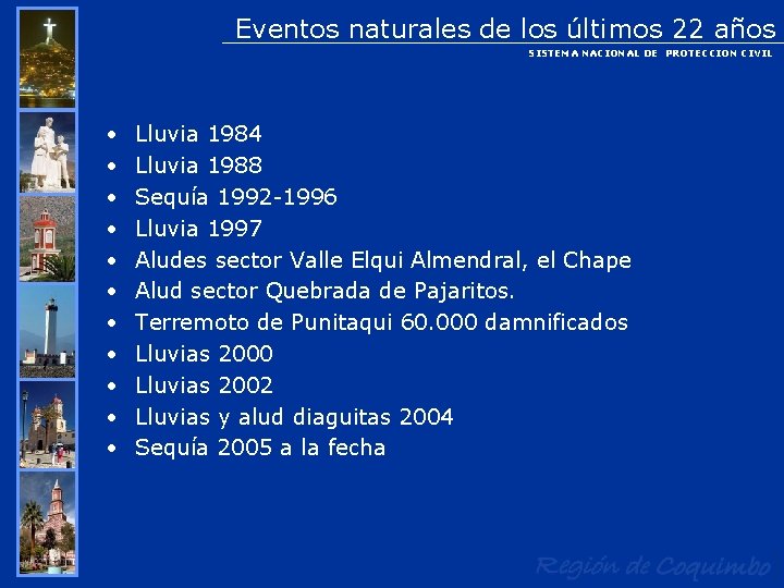 Eventos naturales de los últimos 22 años SISTEMA NACIONAL DE PROTECCION CIVIL • •