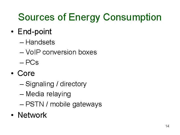 Sources of Energy Consumption • End-point – Handsets – Vo. IP conversion boxes –