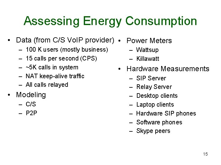 Assessing Energy Consumption • Data (from C/S Vo. IP provider) • Power Meters –