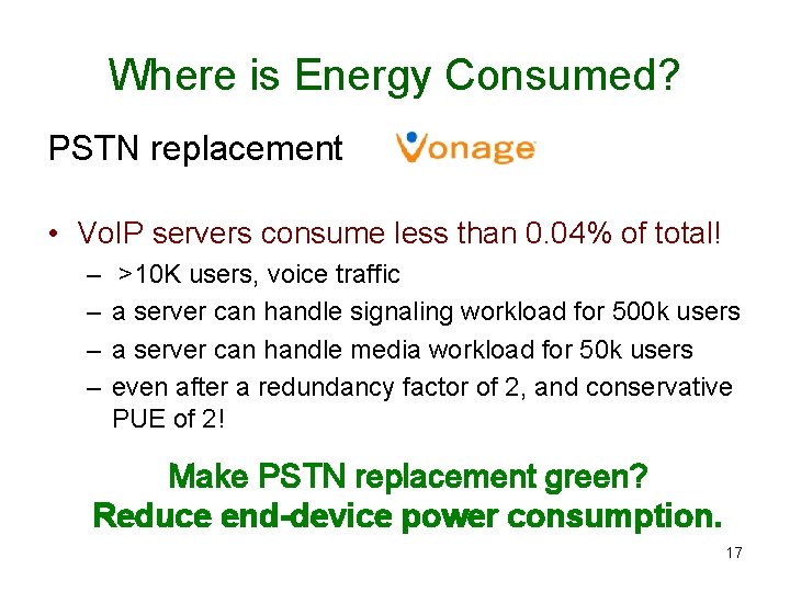 Where is Energy Consumed? PSTN replacement • Vo. IP servers consume less than 0.