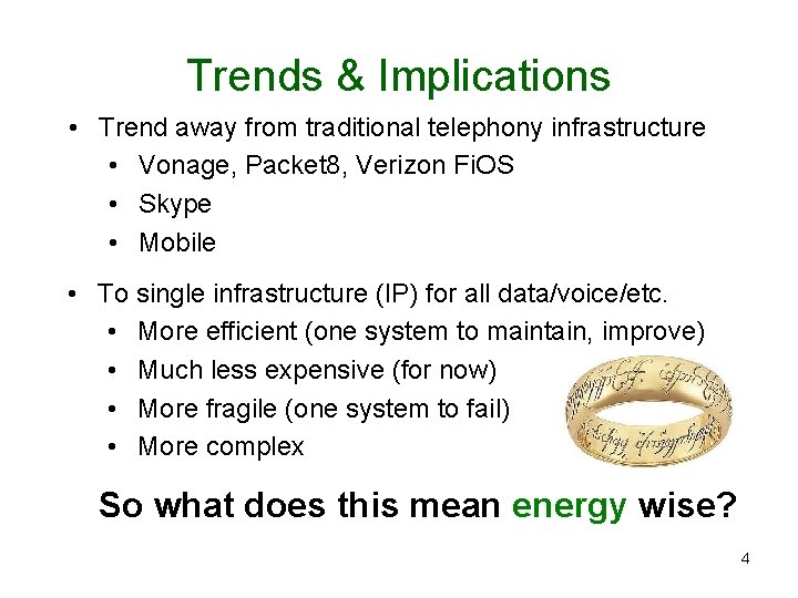 Trends & Implications • Trend away from traditional telephony infrastructure • Vonage, Packet 8,