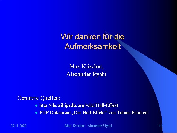Wir danken für die Aufmerksamkeit Max Krischer, Alexander Ryahi Genutzte Quellen: l l 09.