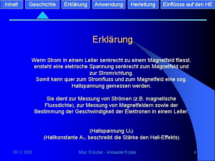 Inhalt Geschichte Erklärung Anwendung Herleitung Einflüsse auf den HE Erklärung Wenn Strom in einem Inhalt Geschichte Erklärung Anwendung Herleitung Einflüsse auf den HE Erklärung Wenn Strom in einem