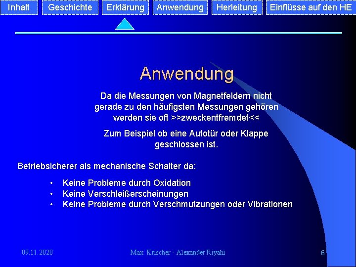 Inhalt Geschichte Erklärung Anwendung Herleitung Einflüsse auf den HE Anwendung Da die Messungen von