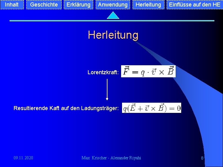 Inhalt Geschichte Erklärung Anwendung Herleitung Einflüsse auf den HE Herleitung Lorentzkraft: Resultierende Kaft auf Inhalt Geschichte Erklärung Anwendung Herleitung Einflüsse auf den HE Herleitung Lorentzkraft: Resultierende Kaft auf