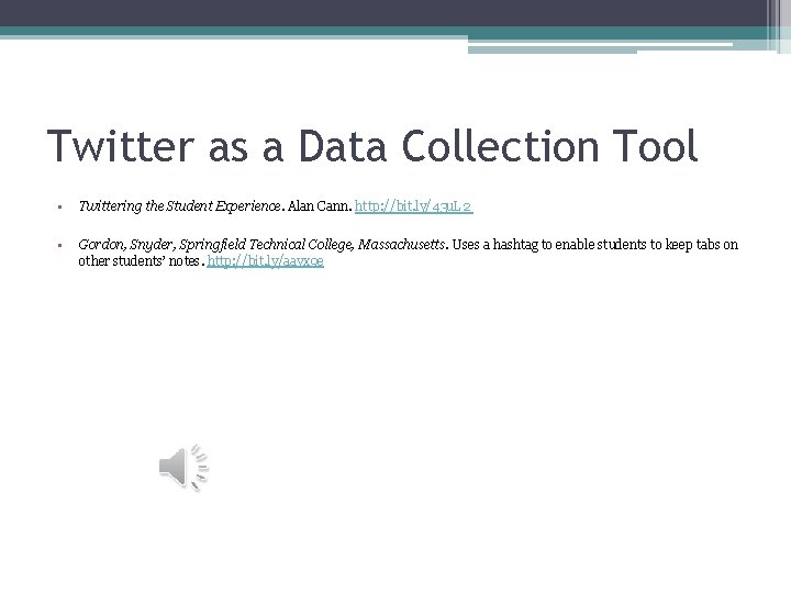 Twitter as a Data Collection Tool • Twittering the Student Experience. Alan Cann. http: