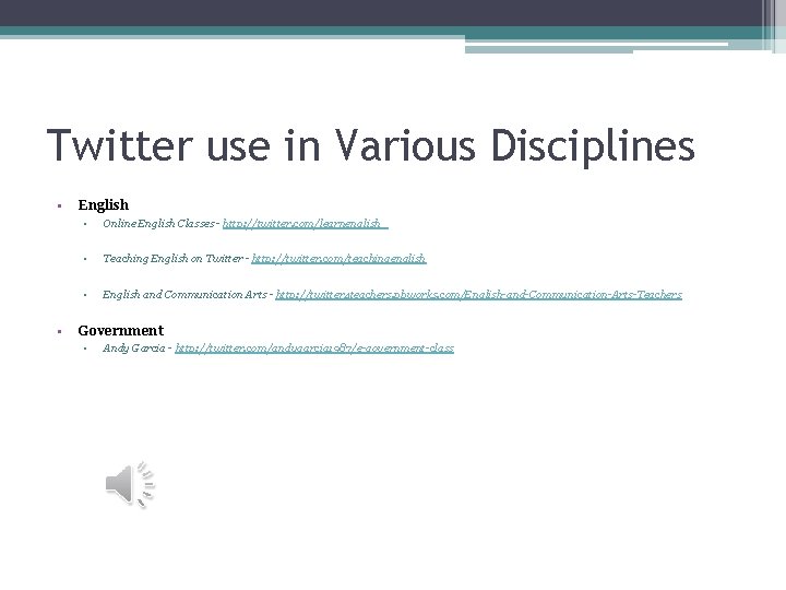 Twitter use in Various Disciplines • • English ▫ Online English Classes - http: