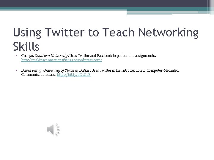 Using Twitter to Teach Networking Skills • Georgia Southern University. Uses Twitter and Facebook