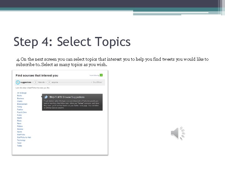 Step 4: Select Topics 4. On the next screen you can select topics that
